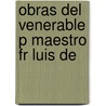 Obras Del Venerable P Maestro Fr Luis De door Luis