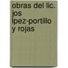 Obras Del Lic. Jos Lpez-portillo Y Rojas door Jos Lpez-Portillo y. Rojas