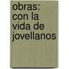 Obras: Con La Vida De Jovellanos door Gaspar De Jovellanos