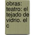 Obras: Teatro: El Tejado De Vidrio. El C