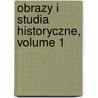 Obrazy I Studia Historyczne, Volume 1 by Marian Dubiecki