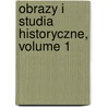 Obrazy I Studia Historyczne, Volume 1 door Marian Dubiecki