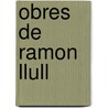 Obres De Ramon Llull door Onbekend