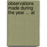 Observations Made During The Year ... At door Onbekend