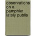 Observations On A Pamphlet Lately Publis