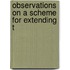 Observations On A Scheme For Extending T