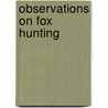Observations On Fox Hunting door Onbekend