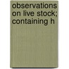 Observations On Live Stock; Containing H door Onbekend