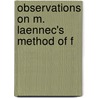 Observations On M. Laennec's Method Of F door Charles Scudamore