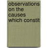 Observations On The Causes Which Constit door Richard Lawrence