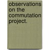Observations On The Commutation Project. door Onbekend