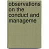 Observations On The Conduct And Manageme door Onbekend