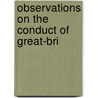 Observations On The Conduct Of Great-Bri door See Notes Multiple Contributors