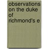 Observations On The Duke Of Richmond's E door Onbekend