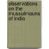 Observations On The Mussulmauns Of India