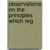 Observations On The Principles Which Reg door Onbekend