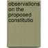 Observations On The Proposed Constitutio