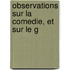 Observations Sur La Comedie, Et Sur Le G