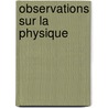 Observations Sur La Physique by Mgr Comte Le Fd'artois