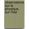 Observations Sur La Physique, Sur L'Hist door Onbekend