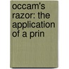 Occam's Razor: The Application Of A Prin by Francis William Bain