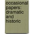 Occasional Papers: Dramatic And Historic