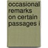 Occasional Remarks On Certain Passages I