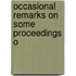 Occasional Remarks On Some Proceedings O