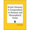 Occult Glossary A Compendium Of Oriental door Gottfried de Purucker