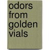 Odors From Golden Vials by Charles Ebert Orr
