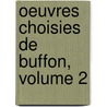 Oeuvres Choisies De Buffon, Volume 2 by Georges Louis Leclerc Buffon