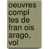 Oeuvres Compl Tes De Fran Ois Arago, Vol
