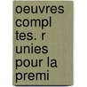Oeuvres Compl Tes. R Unies Pour La Premi by Migne