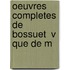 Oeuvres Completes De Bossuet  V Que De M