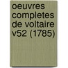 Oeuvres Completes De Voltaire V52 (1785) door Voltaire