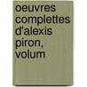Oeuvres Complettes D'Alexis Piron, Volum door Onbekend