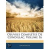 Oeuvres Compltes de Condillac, Volume 16 by Anonymous Anonymous