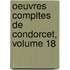 Oeuvres Compltes de Condorcet, Volume 18