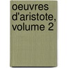 Oeuvres D'Aristote, Volume 2 door Aristotle Aristotle