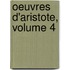 Oeuvres D'Aristote, Volume 4