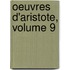 Oeuvres D'Aristote, Volume 9