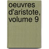 Oeuvres D'Aristote, Volume 9 by Aristotle Aristotle