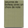 Oeuvres De Boileau Avec Un Choix De Note by Nicolas Boileau Desprï¿½Aux
