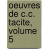 Oeuvres De C.C. Tacite, Volume 5 by Publius Cornelius Tacitus