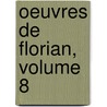 Oeuvres De Florian, Volume 8 door Florian