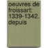 Oeuvres De Froissart: 1339-1342. Depuis