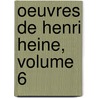 Oeuvres De Henri Heine, Volume 6 door K. Heinrich Heine