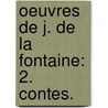 Oeuvres De J. De La Fontaine: 2. Contes. door Jean de La Fontaine