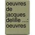 Oeuvres De Jacques Delille ...: Oeuvres