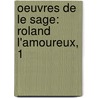 Oeuvres De Le Sage: Roland L'Amoureux, 1 by Pierre Hyacinthe Jacques J.B. Audiffret